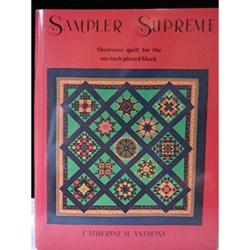 Sampler Supreme Quilting Pieced Block Pattern Book Catherine H Anthony 1983